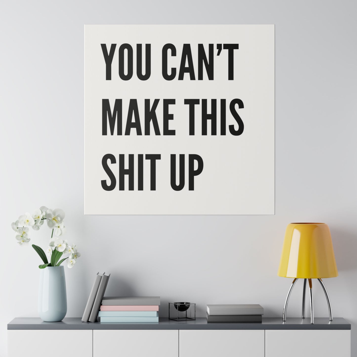 Can't Make This Up Matte Canvas, Stretched, 0.75"