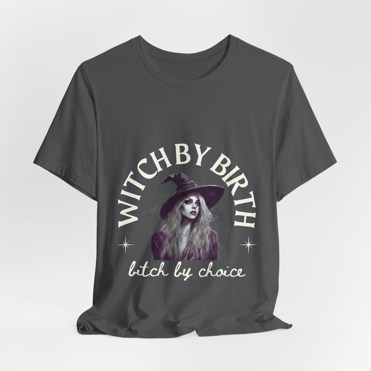 "Witch by birth, bitch by choice" Tee