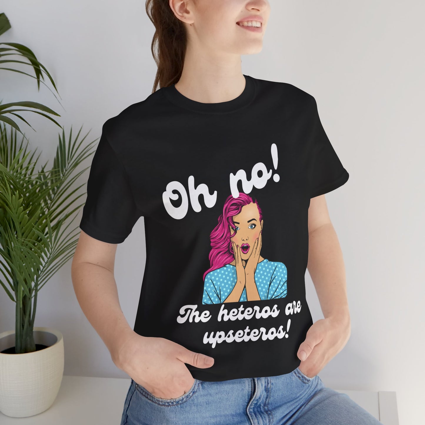 "Heteros are upseteros" Short Sleeve Tee
