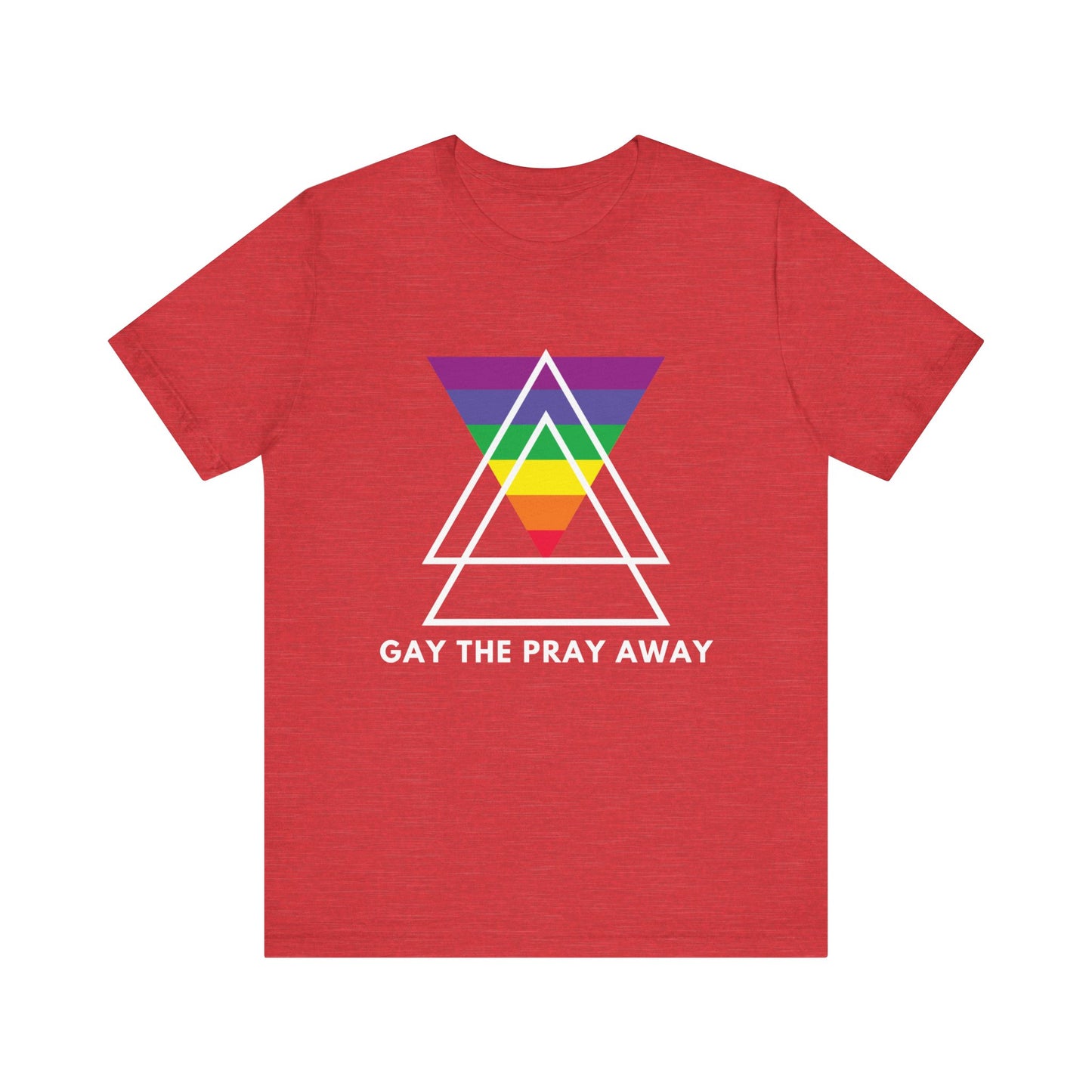 "GAY THE PRAY AWAY" Short Sleeve Tee