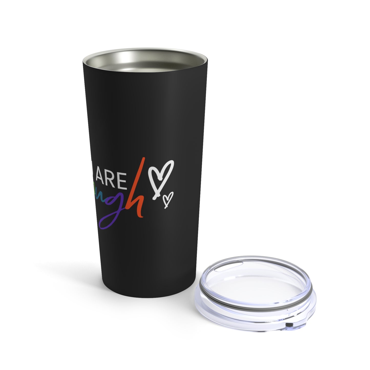 "You Are Enough" Tumbler 20oz