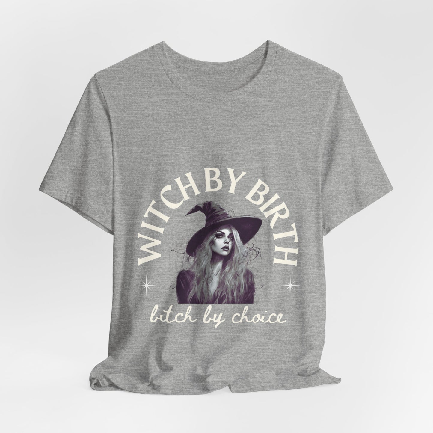 "Witch by birth, bitch by choice" Tee
