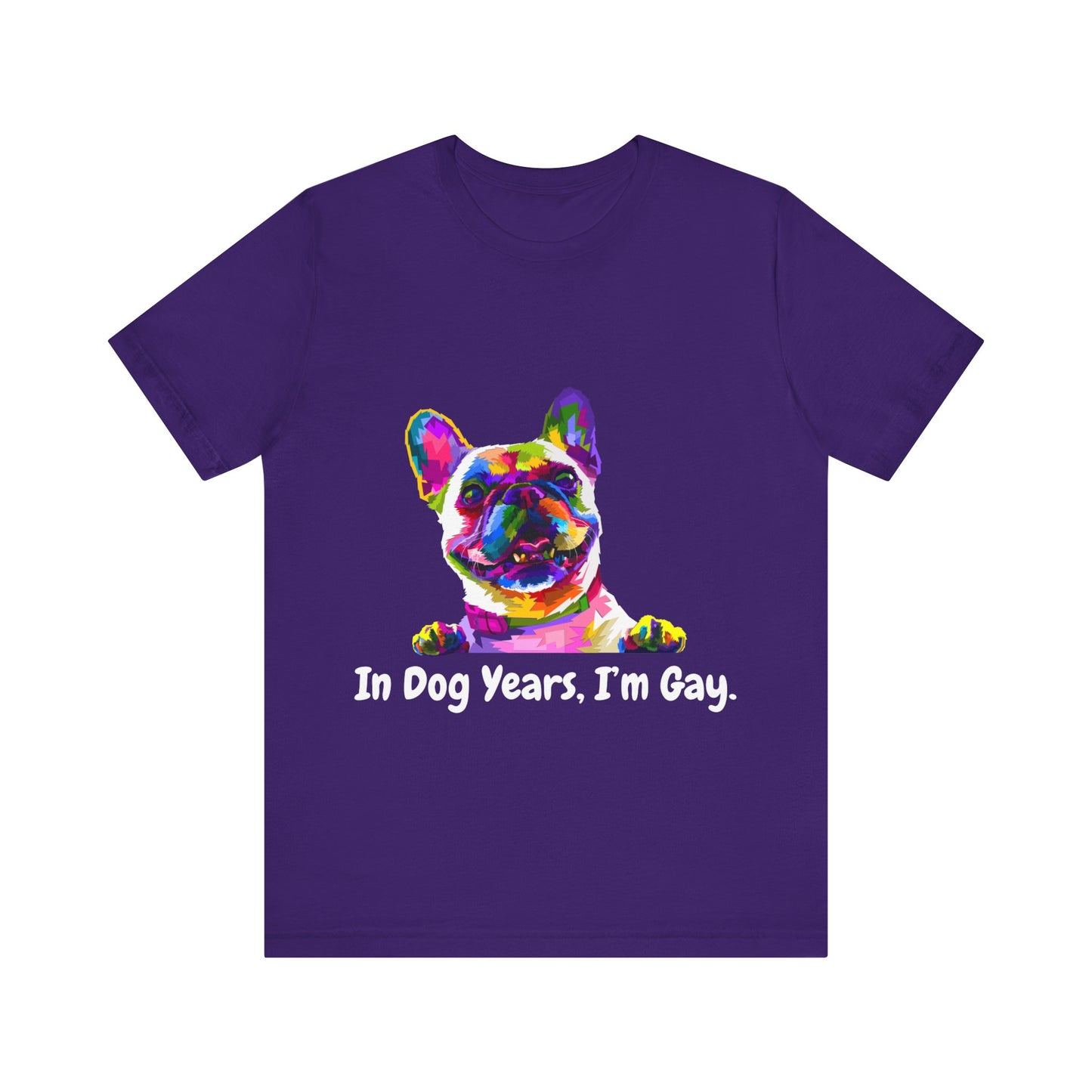 "In Dog Years, I'm Gay" Short Sleeve Tee