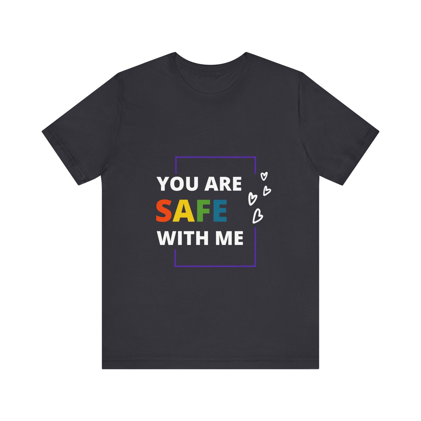 "You Are Safe With Me" Short Sleeve Tee
