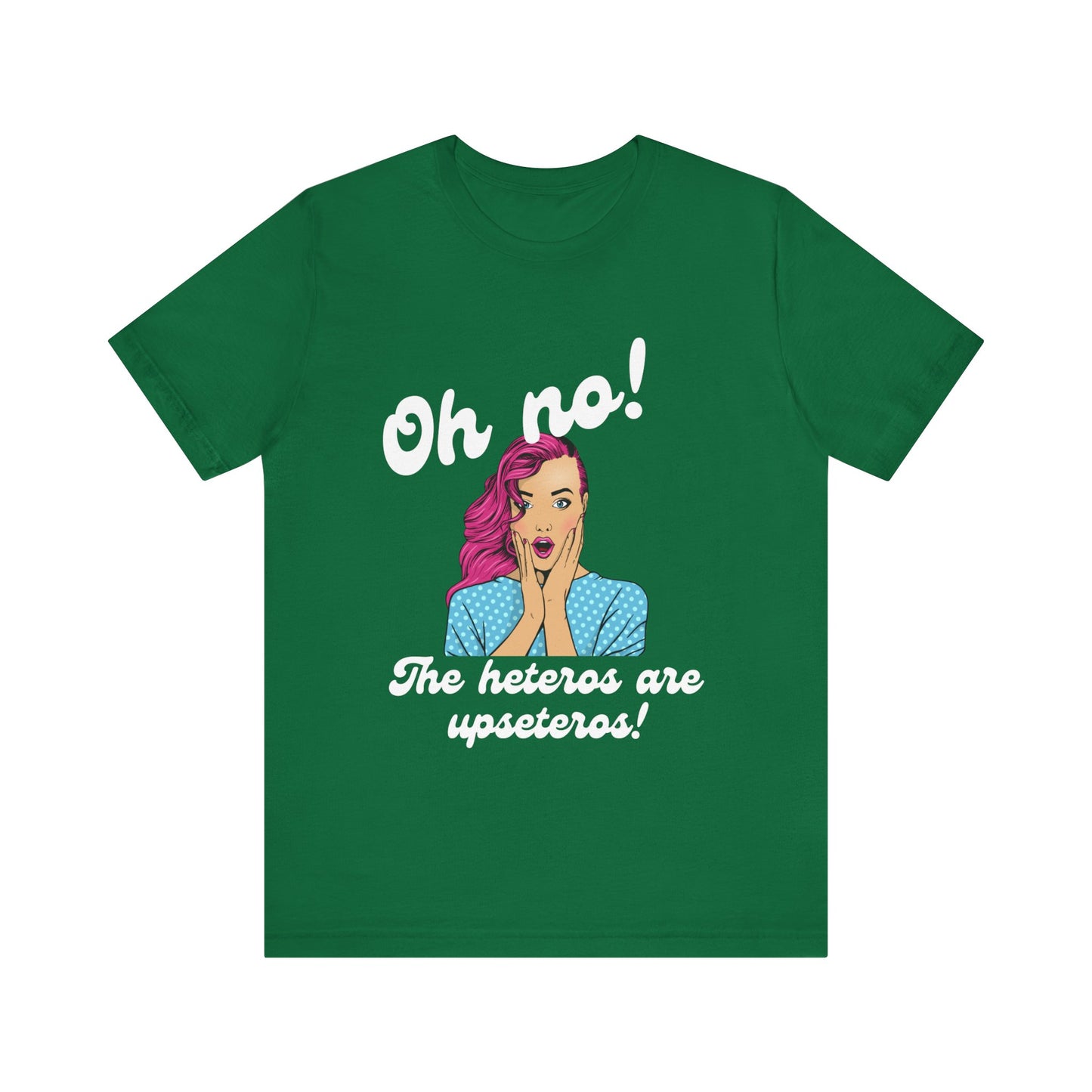 "Heteros are upseteros" Short Sleeve Tee