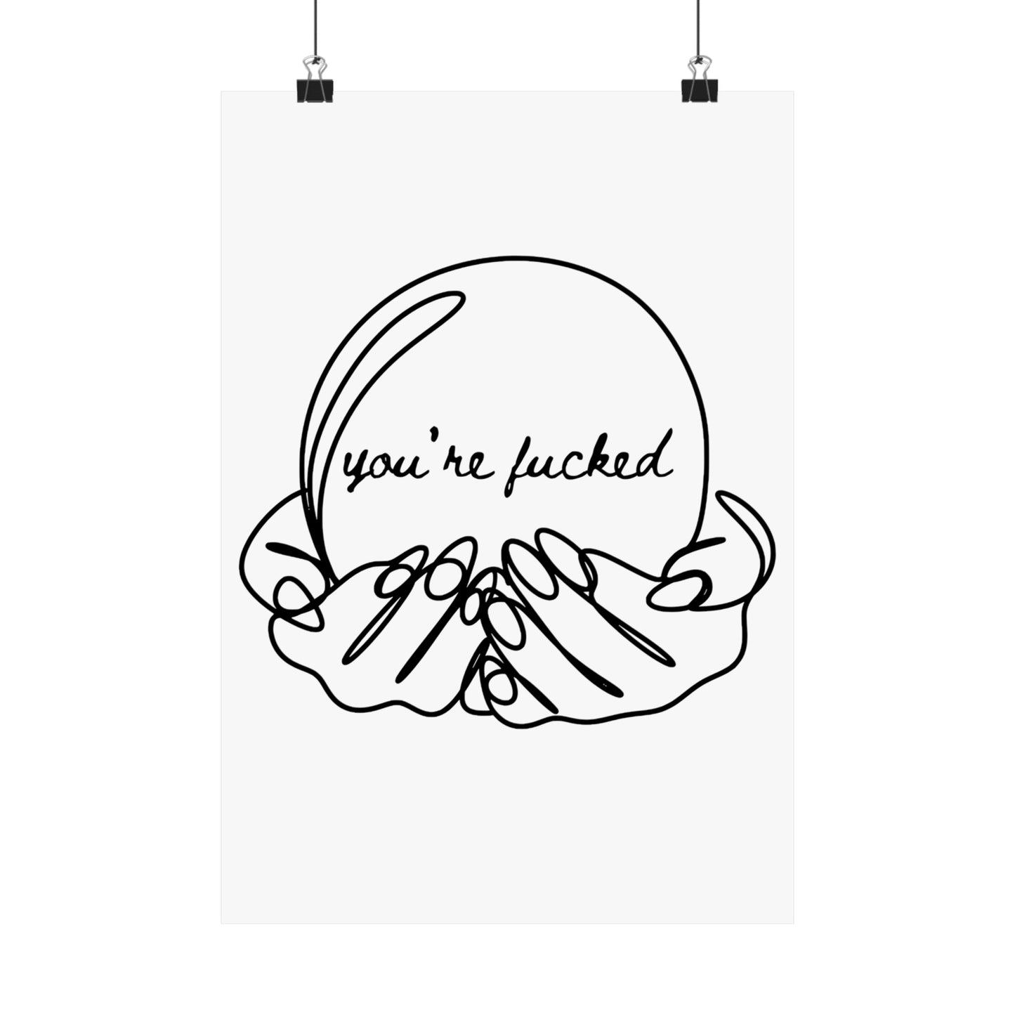 You're Fucked Matte Vertical Posters