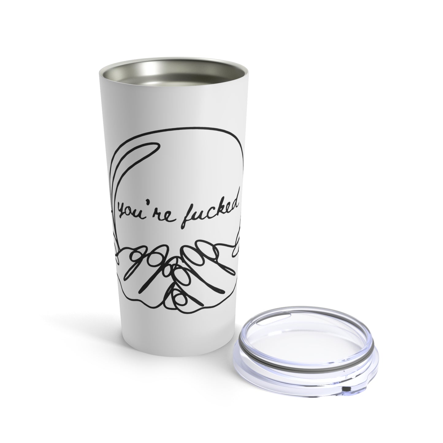 "You're Fucked" Tumbler 20oz