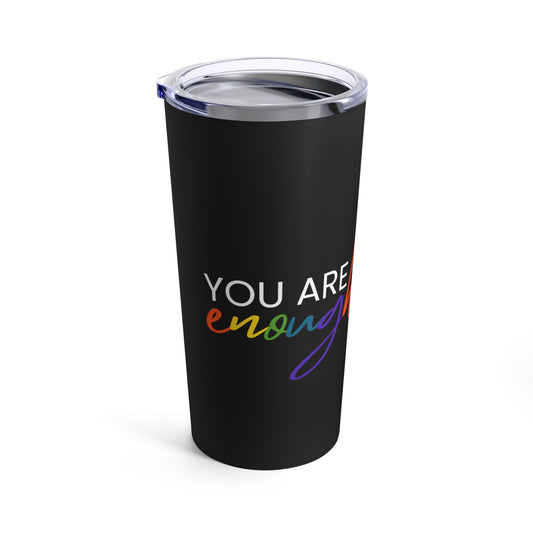 "You Are Enough" Tumbler 20oz