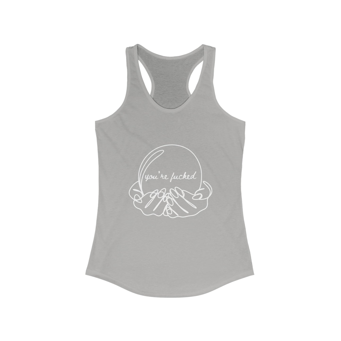 Crystal Ball "You're Fucked" Racerback Tank