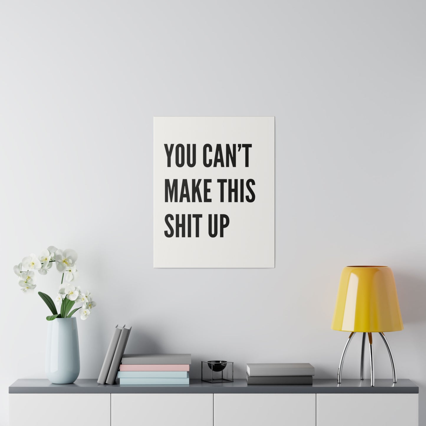 Can't Make This Up Matte Canvas, Stretched, 0.75"