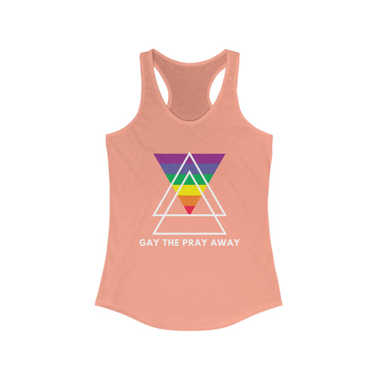 "GAY THE PRAY AWAY" Racerback Tank