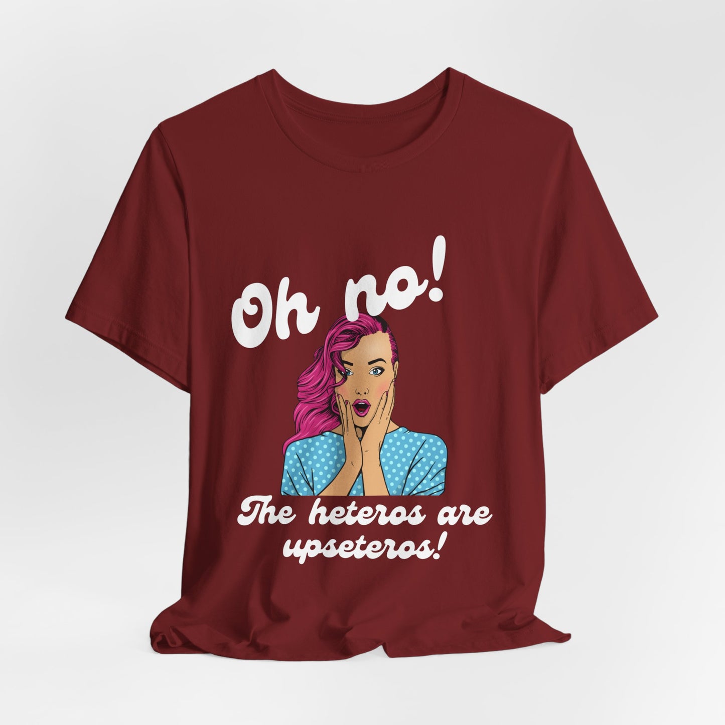 "Heteros are upseteros" Short Sleeve Tee