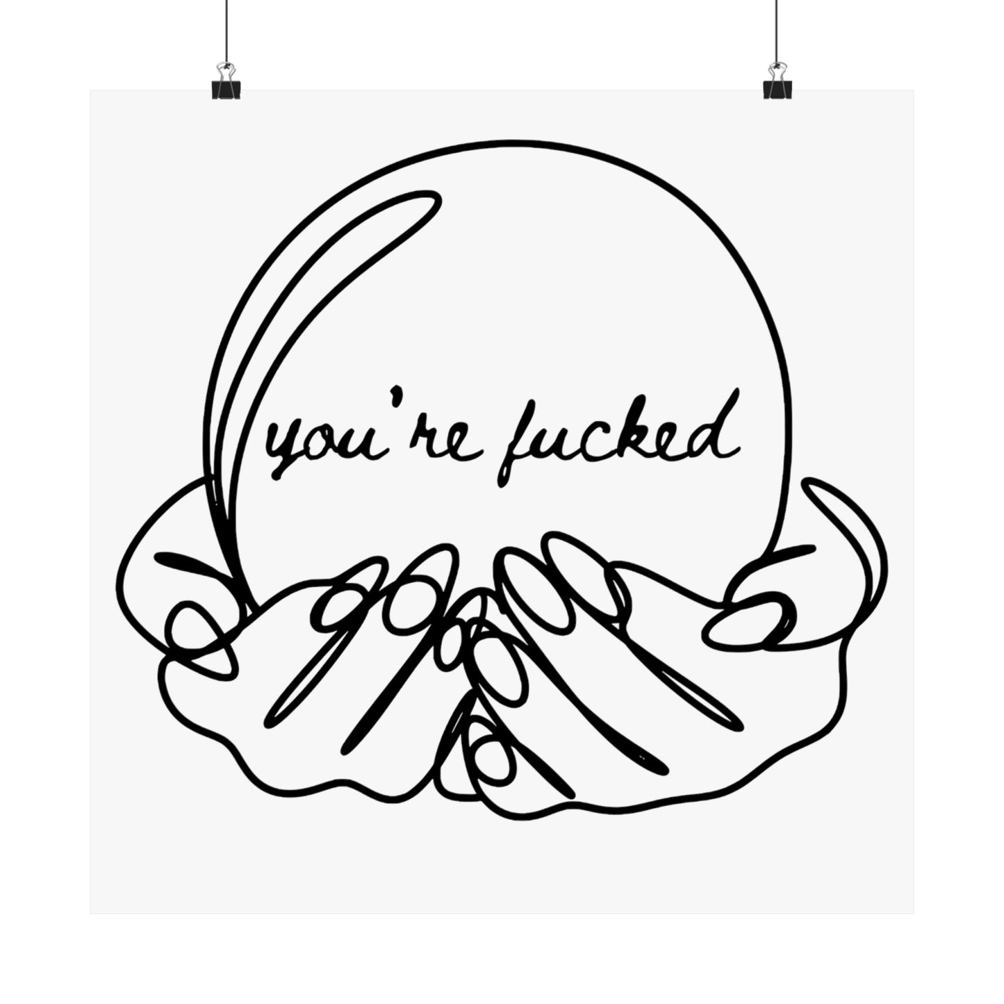 You're Fucked Matte Vertical Posters