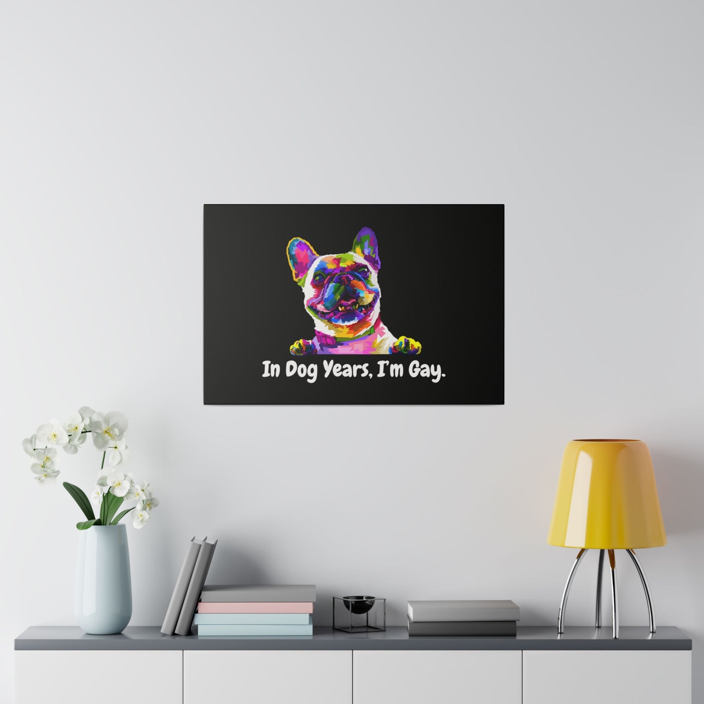 In Dog Years, I'm Gay - Matte Canvas, Stretched, 0.75"