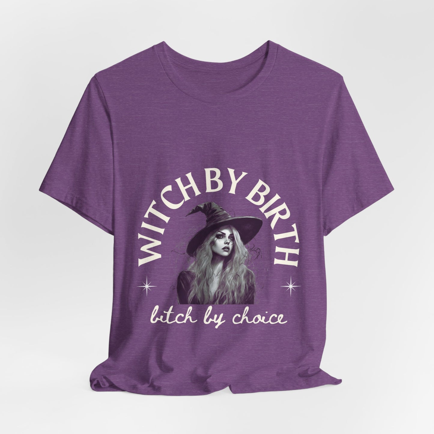 "Witch by birth, bitch by choice" Tee