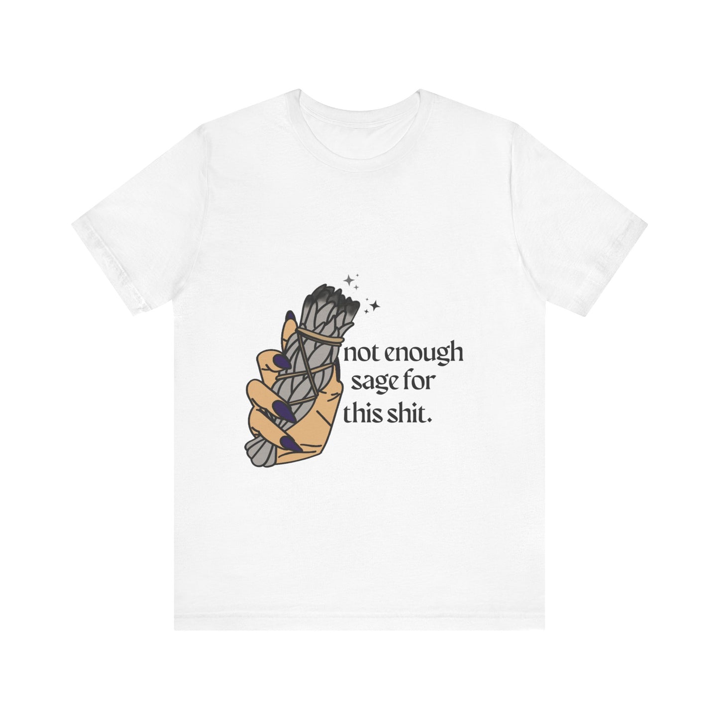 Not Enough Sage Tee