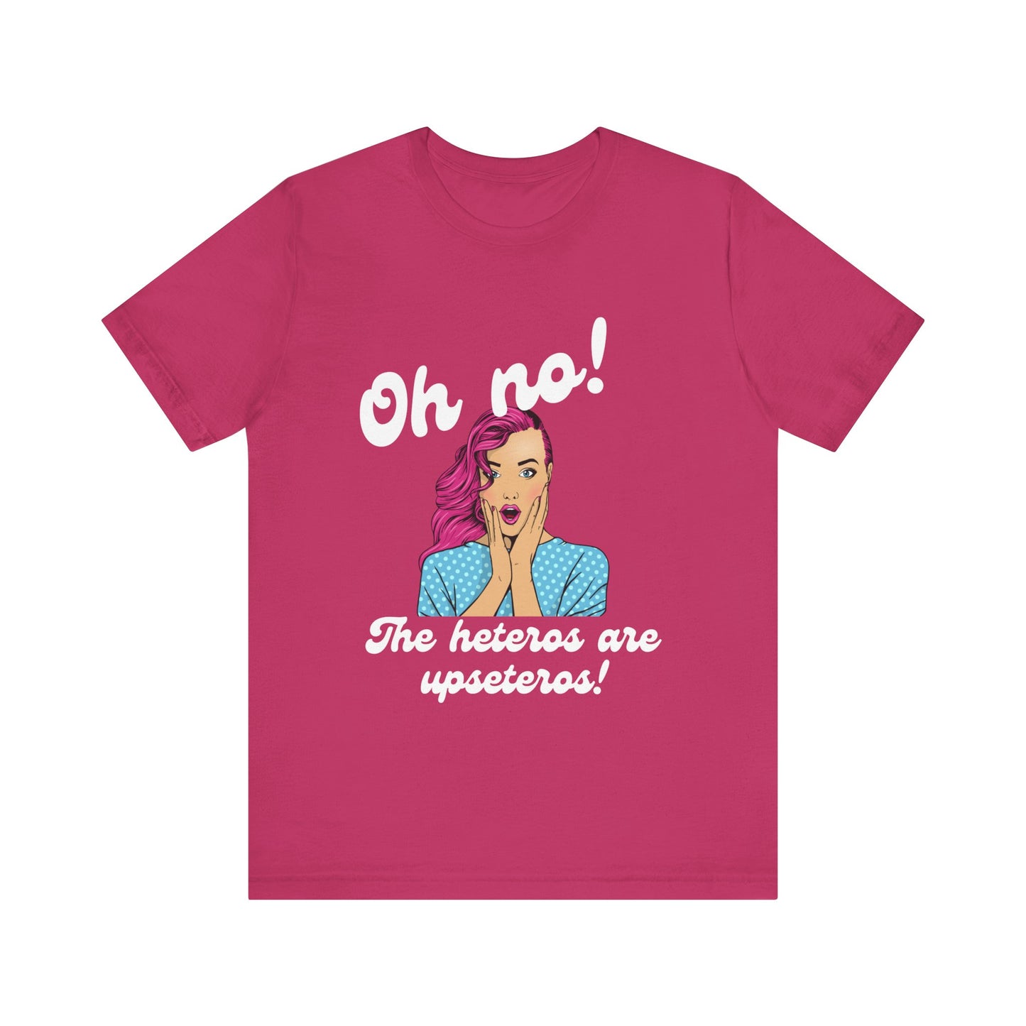 "Heteros are upseteros" Short Sleeve Tee