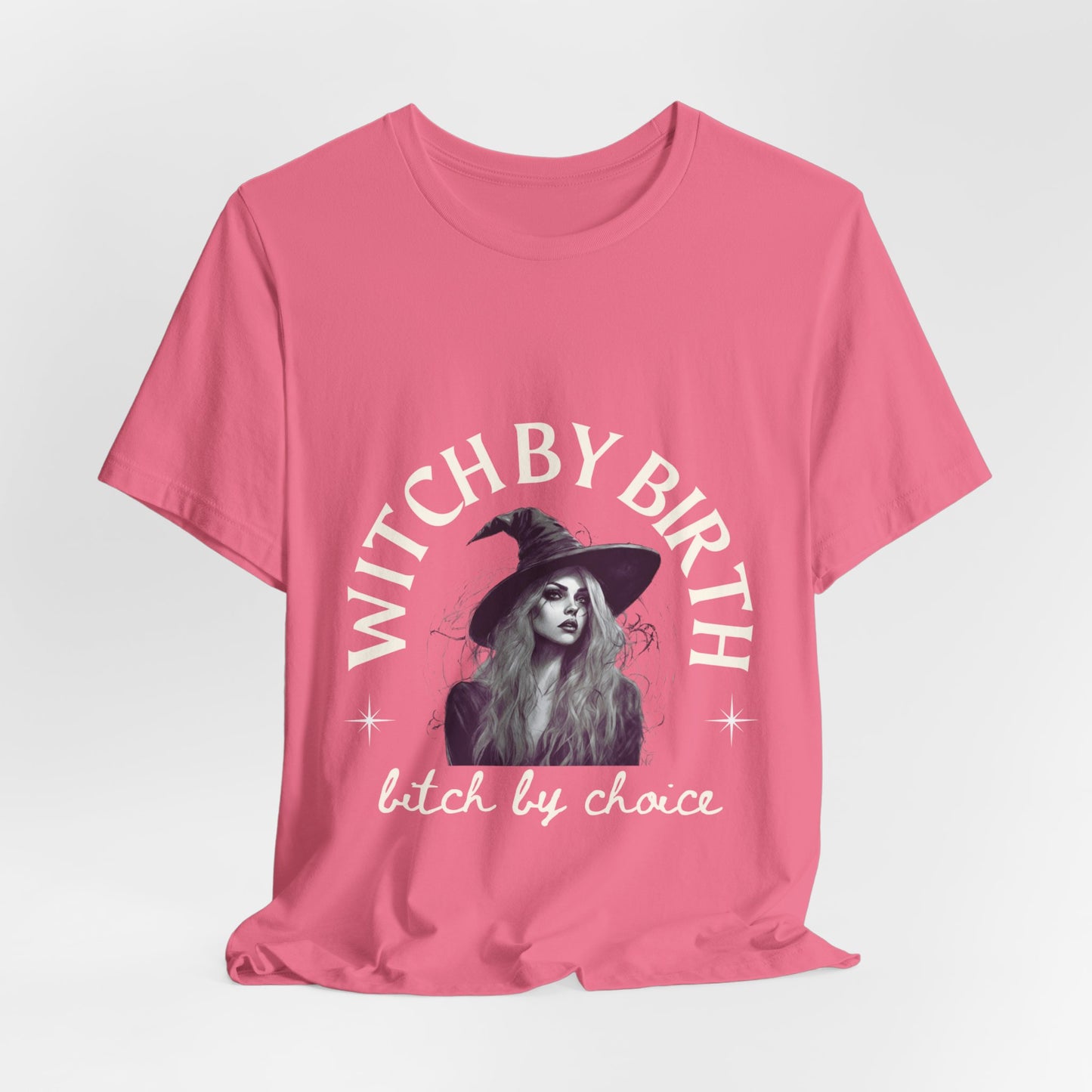 "Witch by birth, bitch by choice" Tee