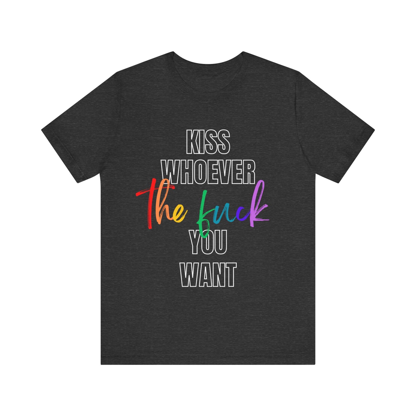 Kiss Who You Want Short Sleeve Tee